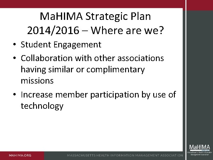 Ma. HIMA Strategic Plan 2014/2016 – Where are we? • Student Engagement • Collaboration