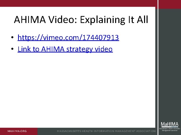AHIMA Video: Explaining It All • https: //vimeo. com/174407913 • Link to AHIMA strategy