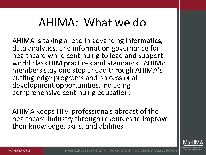 AHIMA: What we do AHIMA is taking a lead in advancing informatics, data analytics,