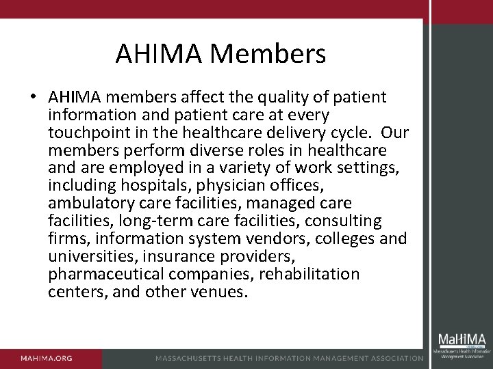 AHIMA Members • AHIMA members affect the quality of patient information and patient care