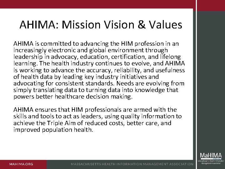 AHIMA: Mission Vision & Values AHIMA is committed to advancing the HIM profession in