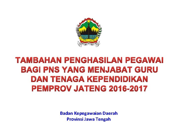 TAMBAHAN PENGHASILAN PEGAWAI BAGI PNS YANG MENJABAT GURU DAN TENAGA KEPENDIDIKAN PEMPROV JATENG 2016