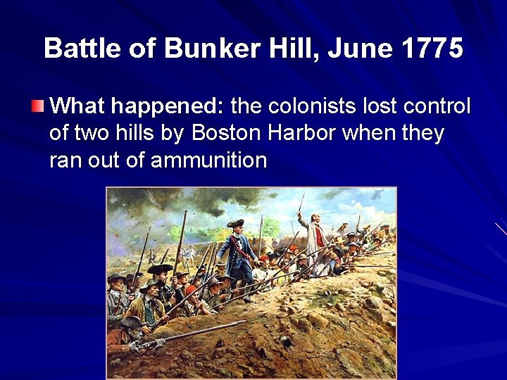 Battle of Bunker Hill, June 1775 What happened: the colonists lost control of two