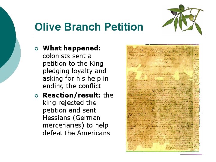 Olive Branch Petition ¡ ¡ What happened: colonists sent a petition to the King