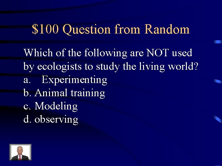 $100 Question from Random Which of the following are NOT used by ecologists to