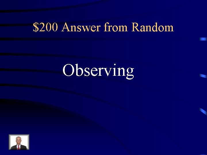 $200 Answer from Random Observing 