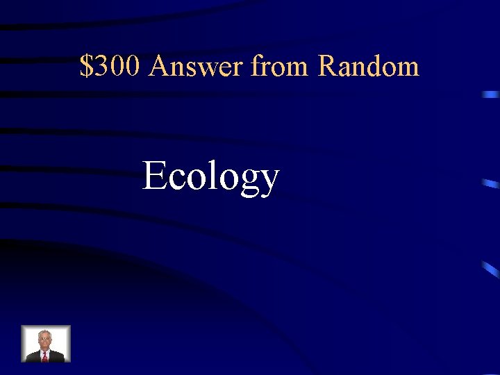 $300 Answer from Random Ecology 