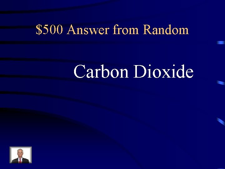 $500 Answer from Random Carbon Dioxide 