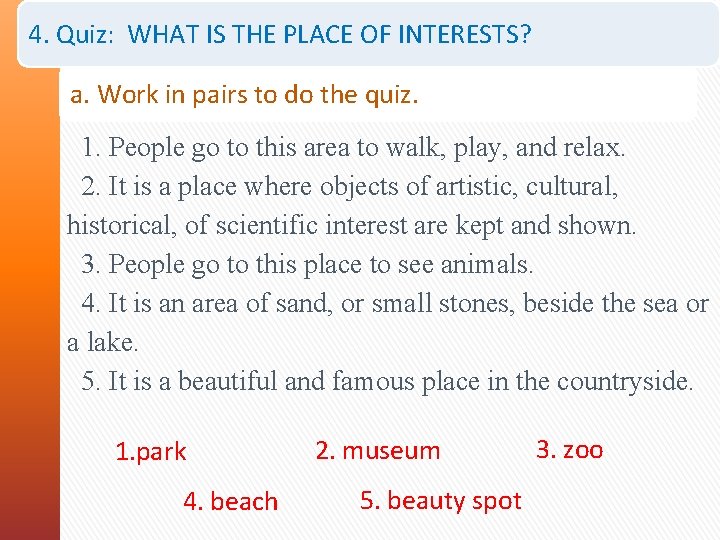 4. Quiz: WHAT IS THE PLACE OF INTERESTS? a. Work in pairs to do