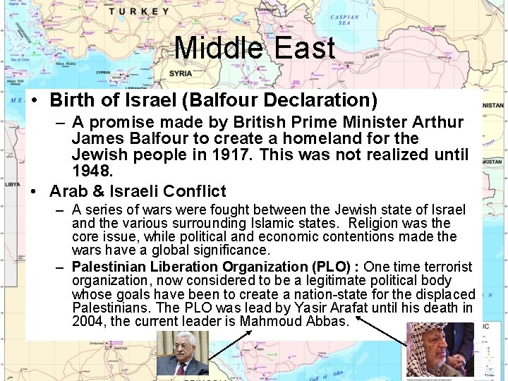 Middle East • Birth of Israel (Balfour Declaration) – A promise made by British