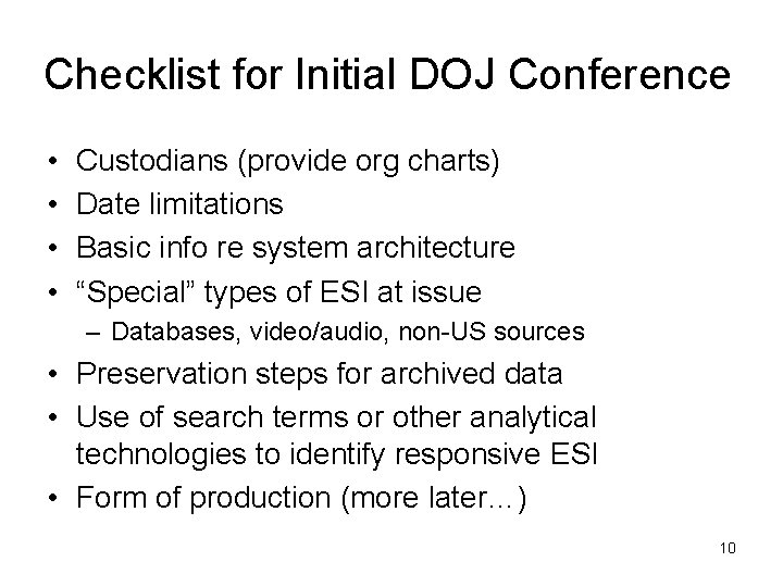 Checklist for Initial DOJ Conference • • Custodians (provide org charts) Date limitations Basic