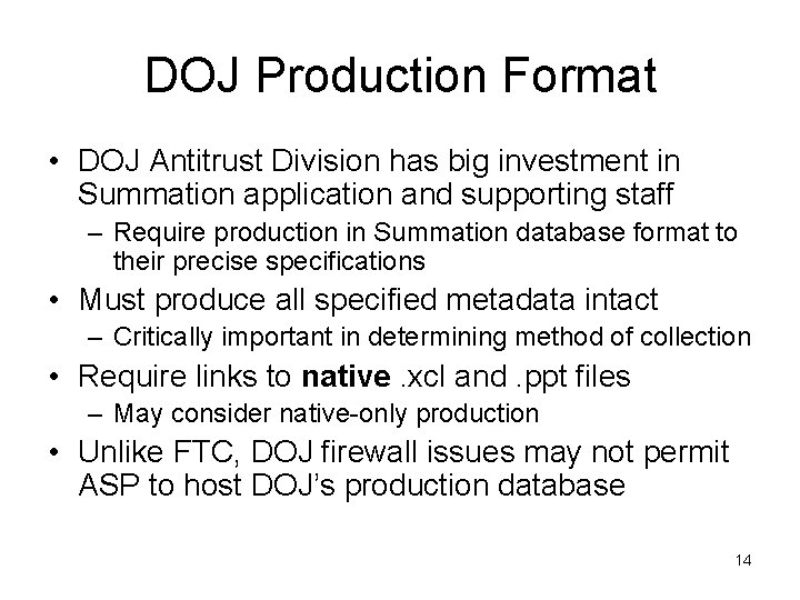 DOJ Production Format • DOJ Antitrust Division has big investment in Summation application and