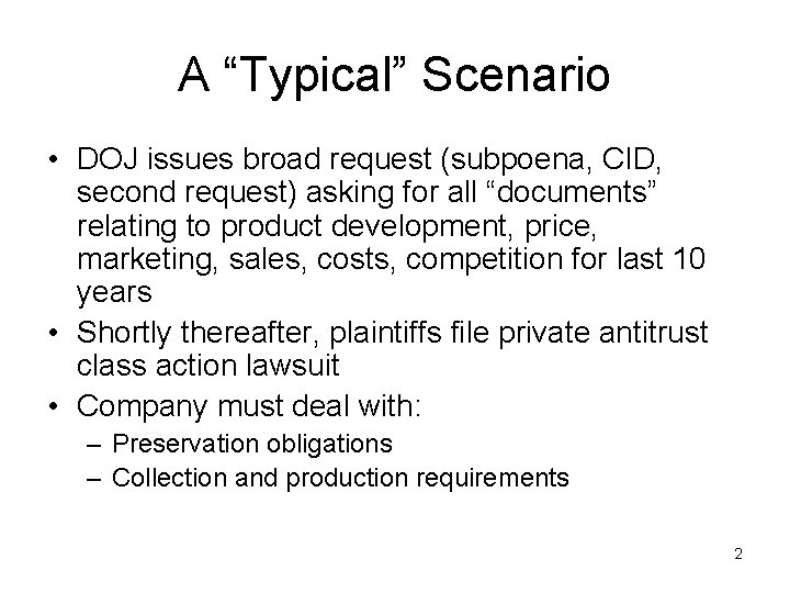 A “Typical” Scenario • DOJ issues broad request (subpoena, CID, second request) asking for