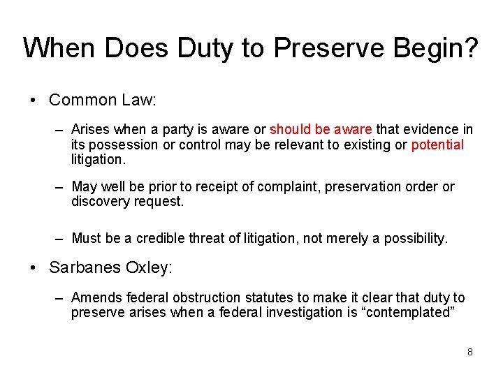 When Does Duty to Preserve Begin? • Common Law: – Arises when a party