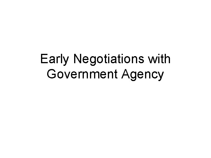 Early Negotiations with Government Agency 