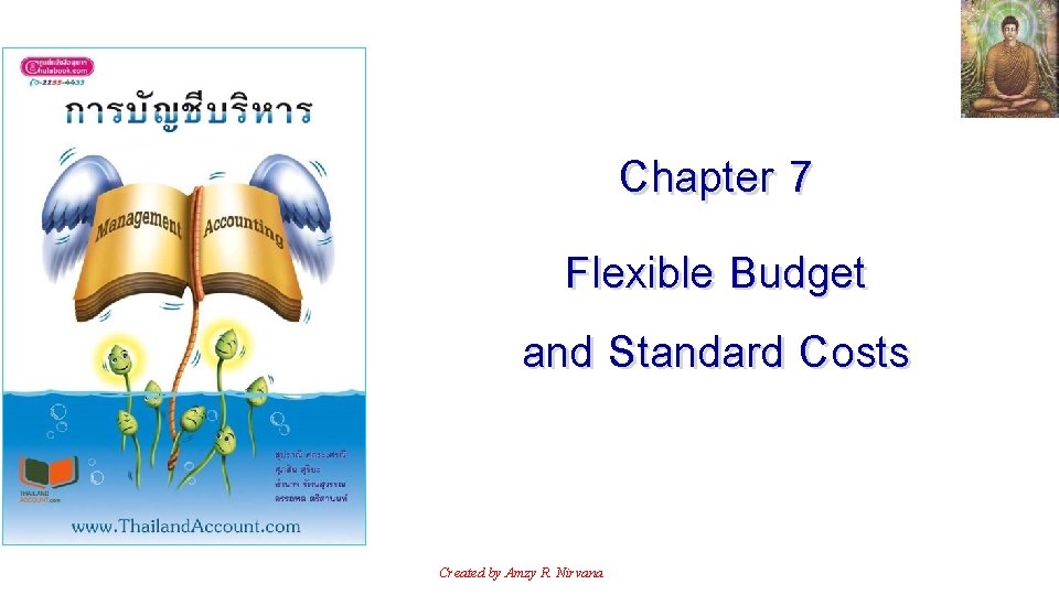Chapter 7 Flexible Budget and Standard Costs Created by Amzy R. Nirvana 