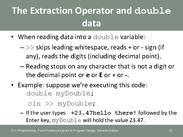 The Extraction Operator and double data • When reading data into a double variable: