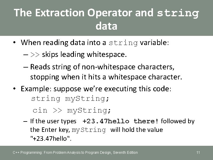 The Extraction Operator and string data • When reading data into a string variable: