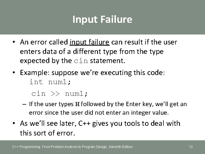 Input Failure • An error called input failure can result if the user enters