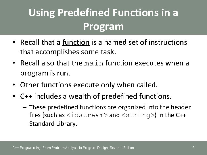 Using Predefined Functions in a Program • Recall that a function is a named