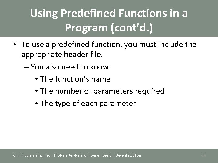Using Predefined Functions in a Program (cont’d. ) • To use a predefined function,