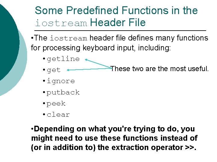 Some Predefined Functions in the iostream Header File • The iostream header file defines