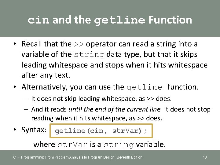 cin and the getline Function • Recall that the >> operator can read a