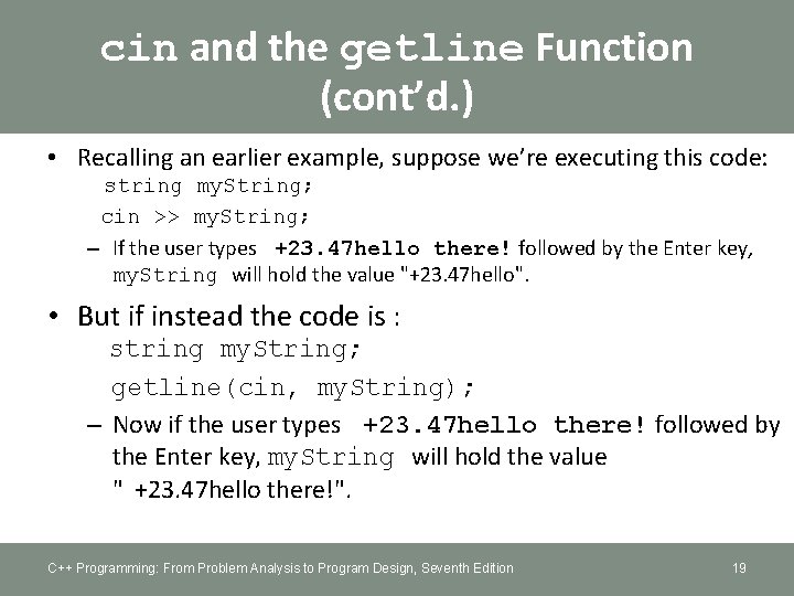 cin and the getline Function (cont’d. ) • Recalling an earlier example, suppose we’re
