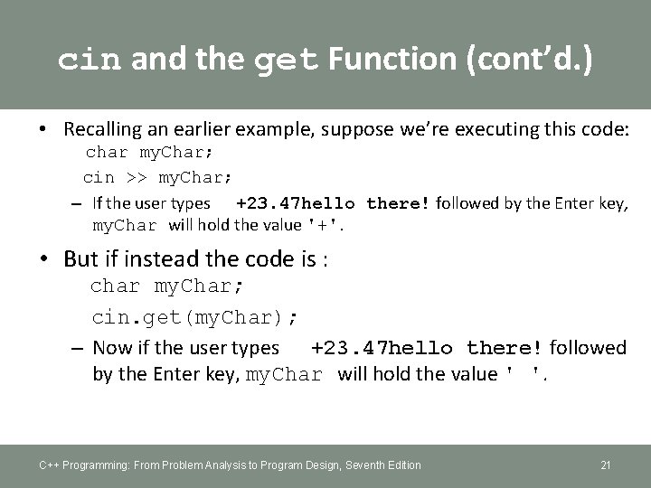 cin and the get Function (cont’d. ) • Recalling an earlier example, suppose we’re