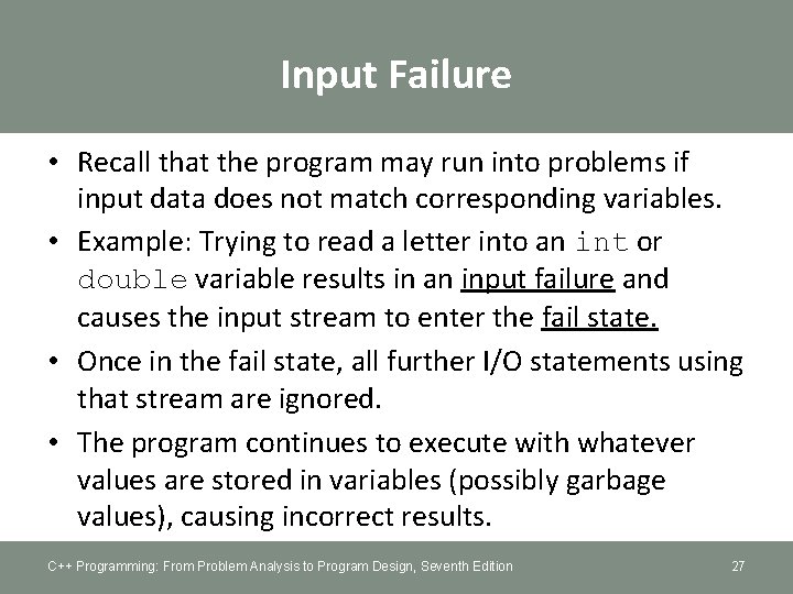 Input Failure • Recall that the program may run into problems if input data