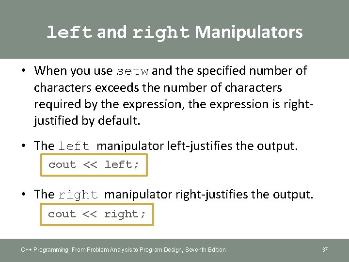 left and right Manipulators • When you use setw and the specified number of