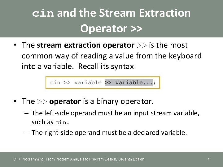 cin and the Stream Extraction Operator >> • The stream extraction operator >> is