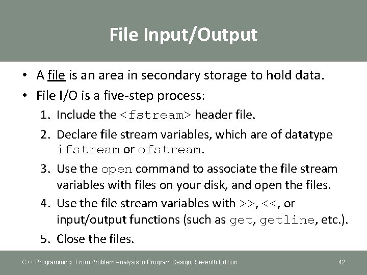 File Input/Output • A file is an area in secondary storage to hold data.