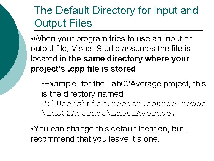 The Default Directory for Input and Output Files • When your program tries to