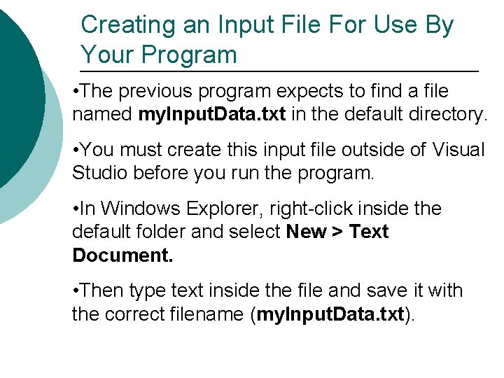 Creating an Input File For Use By Your Program • The previous program expects