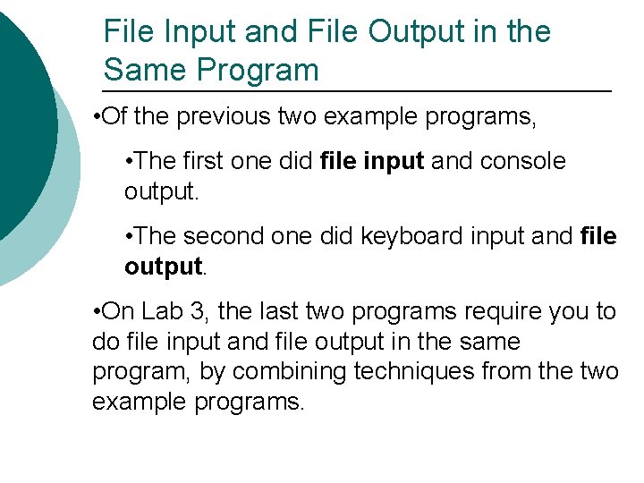 File Input and File Output in the Same Program • Of the previous two