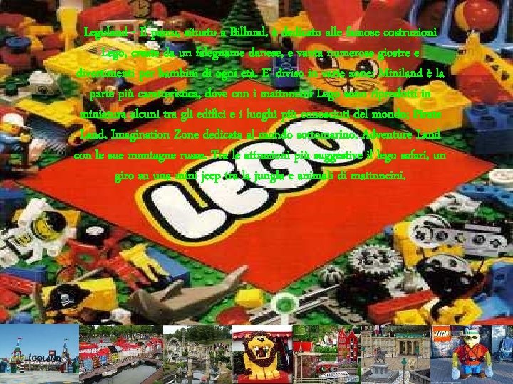 Legoland - Il parco, situato a Billund, è dedicato alle famose costruzioni Lego, create