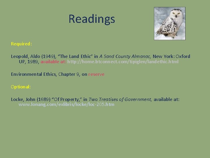 Readings Required: Leopold, Aldo (1949), “The Land Ethic” in A Sand County Almanac, New