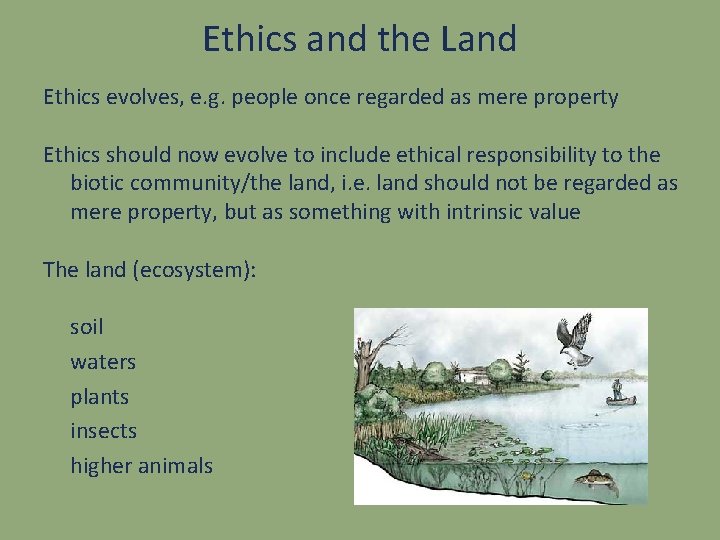 Ethics and the Land Ethics evolves, e. g. people once regarded as mere property