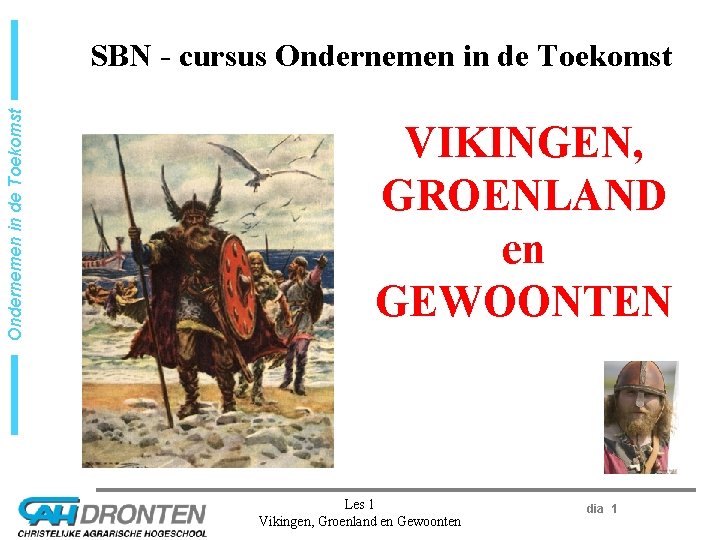 Ondernemen in de Toekomst SBN - cursus Ondernemen in de Toekomst VIKINGEN, GROENLAND en