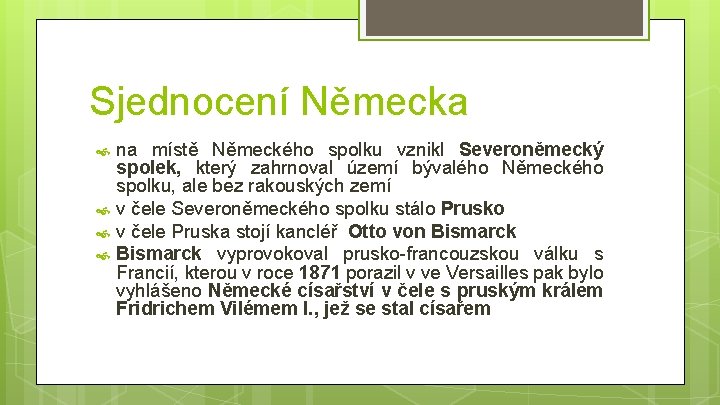 Sjednocení Německa na místě Německého spolku vznikl Severoněmecký spolek, který zahrnoval území bývalého Německého