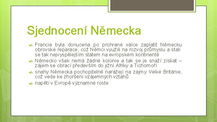 Sjednocení Německa Francie byla donucena po prohrané válce zaplatit Německu obrovské reparace, což Němci