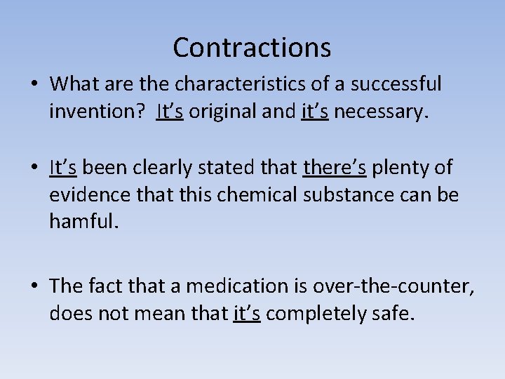 Contractions • What are the characteristics of a successful invention? It’s original and it’s