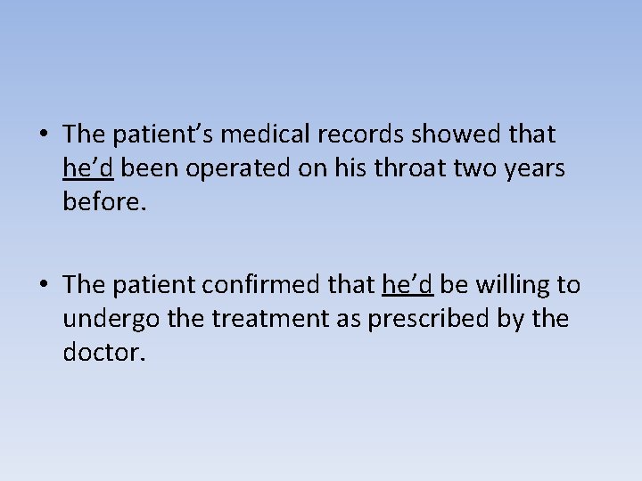  • The patient’s medical records showed that he’d been operated on his throat