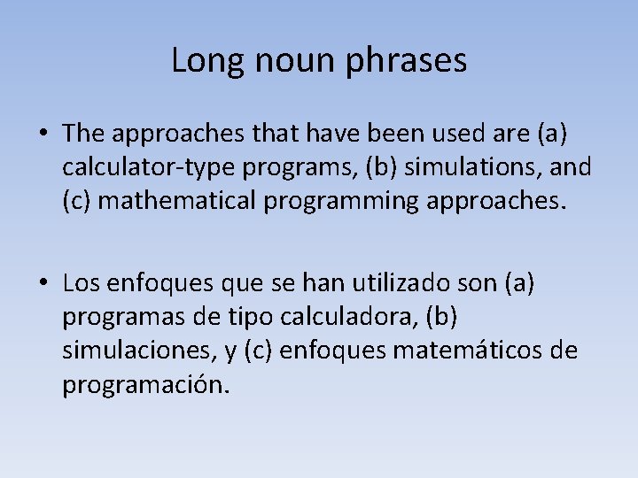 Long noun phrases • The approaches that have been used are (a) calculator-type programs,