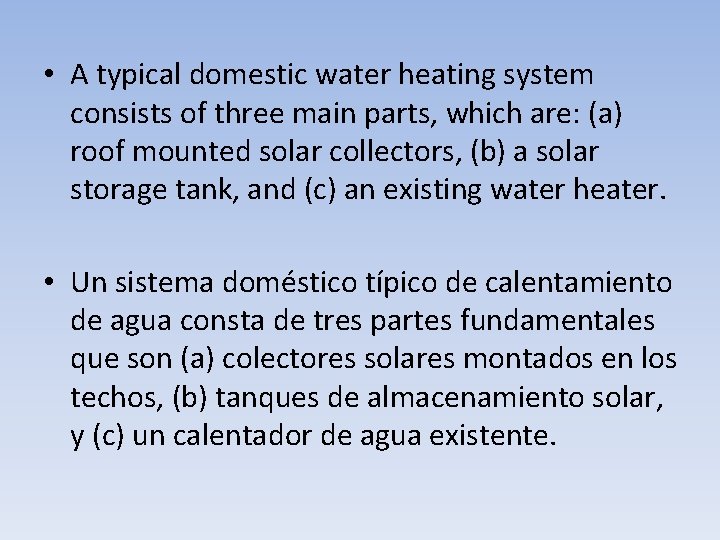  • A typical domestic water heating system consists of three main parts, which