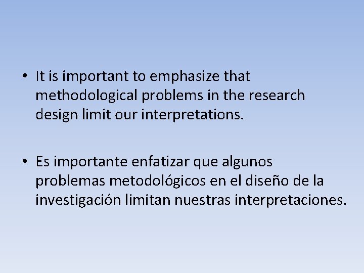  • It is important to emphasize that methodological problems in the research design