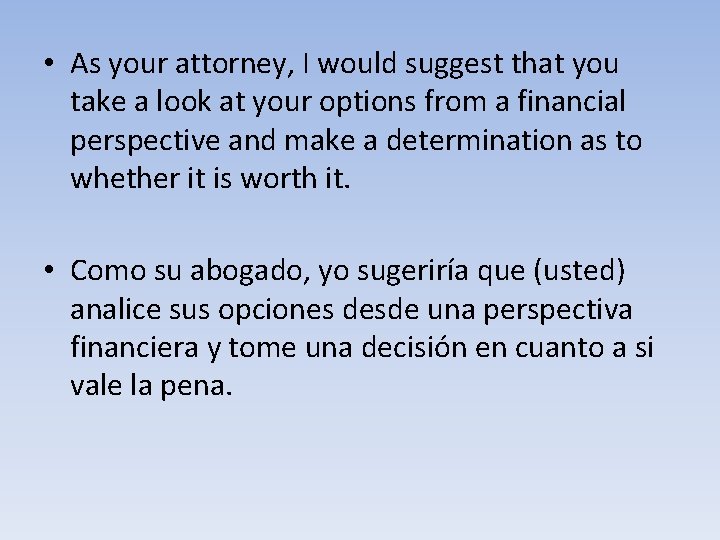  • As your attorney, I would suggest that you take a look at