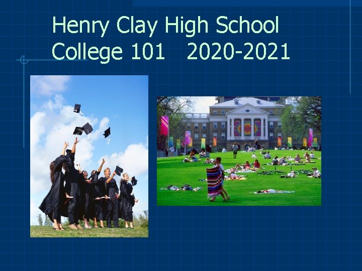 Henry Clay High School College 101 2020 -2021 