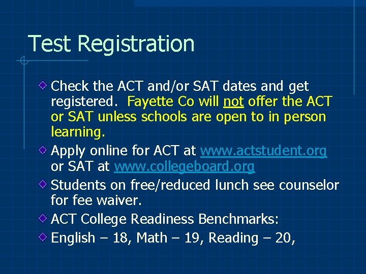 Test Registration Check the ACT and/or SAT dates and get registered. Fayette Co will